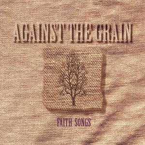 against grain faith songs