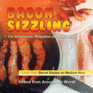 baconsizzlingrelaxationdeepsleep