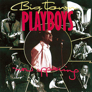 big town playboys now appearing