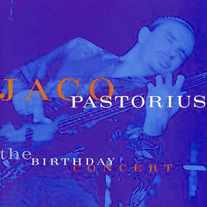 birthday concert jaco pastorius
