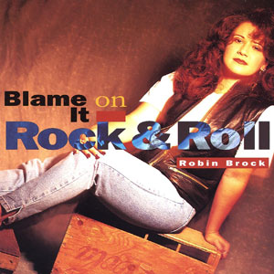 blame it on rock n roll robin brock