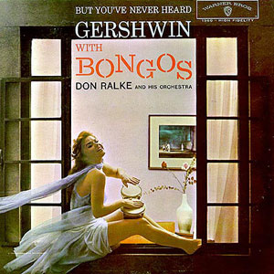 bongos heard gershwin don ralke