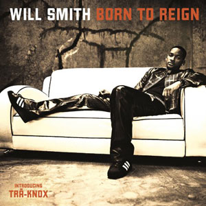 born to reign will smith