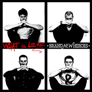brandnewheroes_whatislove