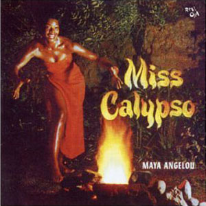 calypso miss maya angelou