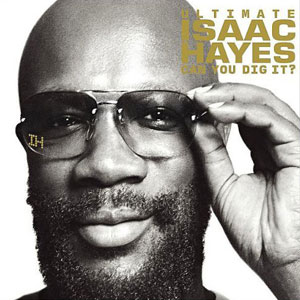 can you dig it ultimate isaac hayes