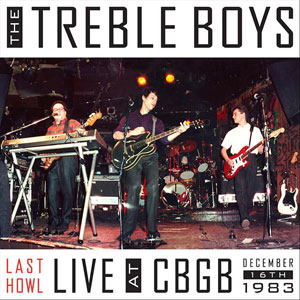 cbgb live treble boys last howl