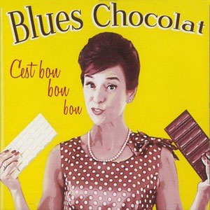 chocolat blues cest bon bon bon