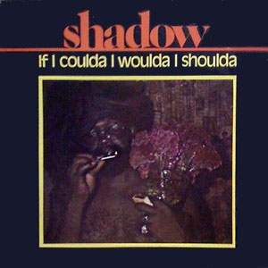 coulda woulda shoulda shadow