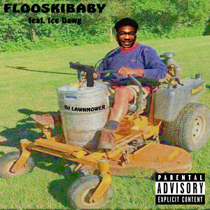 flooskibabydjlawnmowerdawg