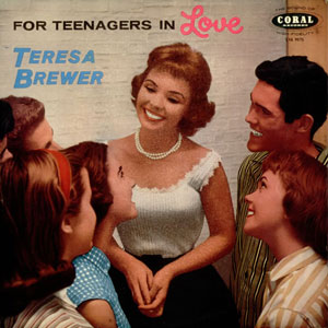 for teenagers in love teresa brewer
