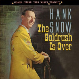goldrush is over hank snow