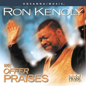 gospel ron kenoly offer praises