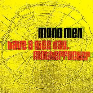 have a nice day mofo mono men