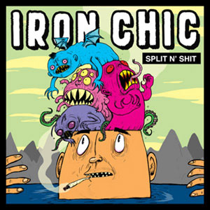 iron chic split n sh!t