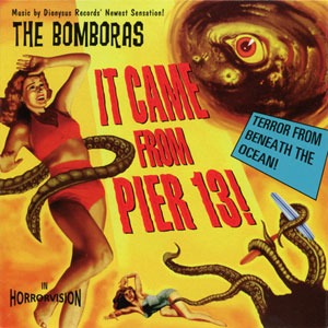 it came from pier 13 the bomboras