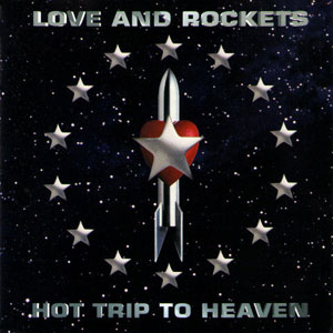 love and rockets hot trip to heaven