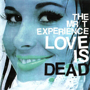 love is dead the mr t experience