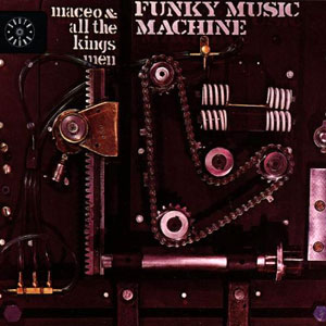 machine music funky maceo kingsmen