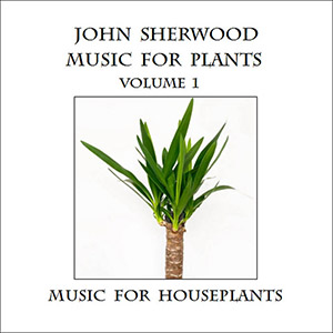 musicforplants1johnsherwood