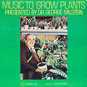 musictogrowplantsgeorgemilstein