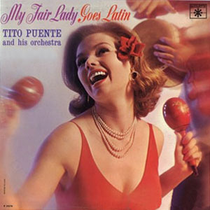 my fair lady goes latin tito puente
