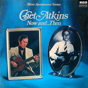now and then chet atkins