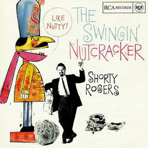 nutcracker swingin shorty rogers