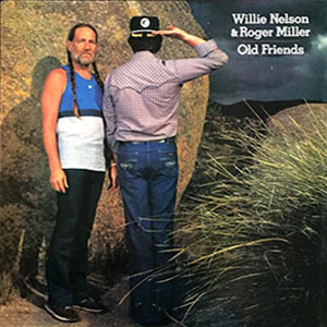 oldfriends_willienelsonrogermiller