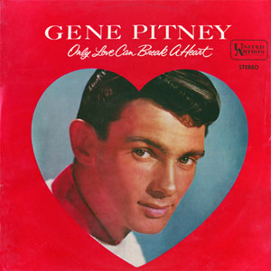 only love can break a heart gene pitney 62