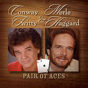 pair of aces conway twitty merle haggard