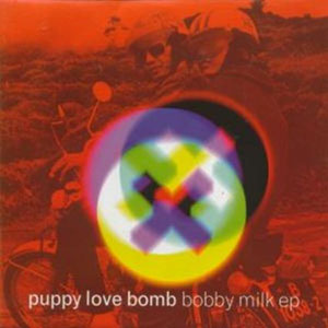 puppy love bomb bobby milk ep