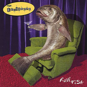 rawfishtherecliners