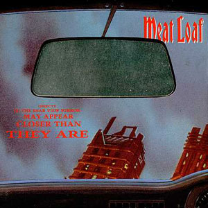 rearview meat loaf closer than they are