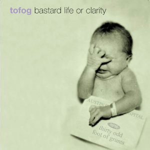 rock baby tofog bastard life or clarity