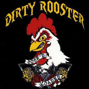 rooster dirty cockd n loaded