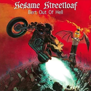sesamestreetloafbertoutofhell