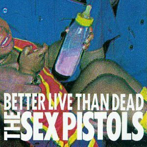 sex pistols better live than dead