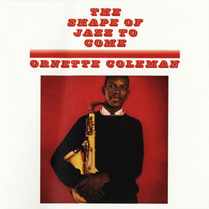 shape of jazz to come ornette coleman