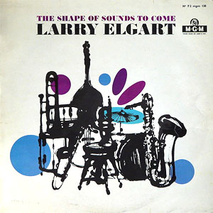 shape of sounds to come larry elgart