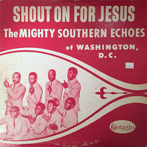 shout on for jesus southern echoes