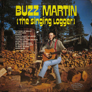 singing logger buzz martin