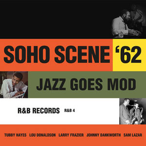 soho scene 62 jazz goes mod