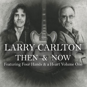 then and now larry carlton