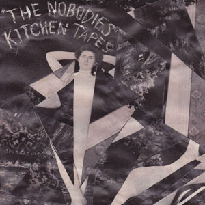 the nobodies kitchen tapes