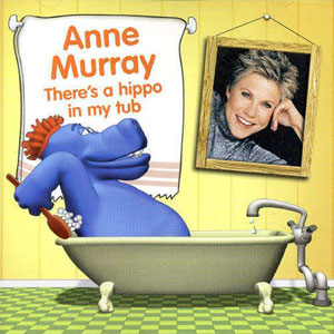 theres a hippo in my tub anne murray