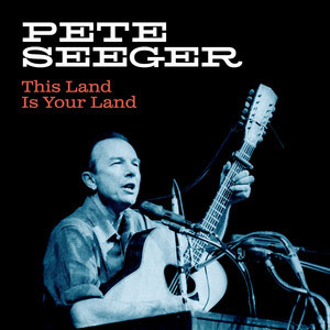 thislandisyourlandpeteseeger