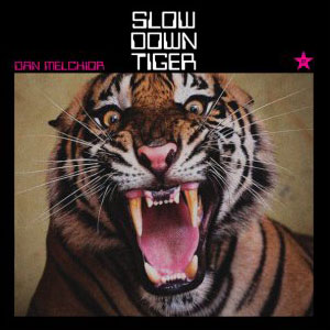 tiger slow down dan melchior