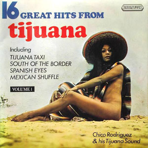 tijuana 16 great hits chico rodriguez