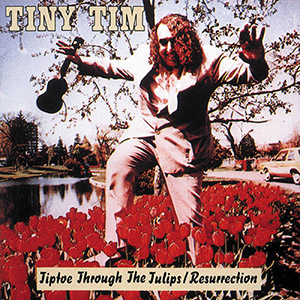 tinytimtiptoethroughthtulipsresurrection